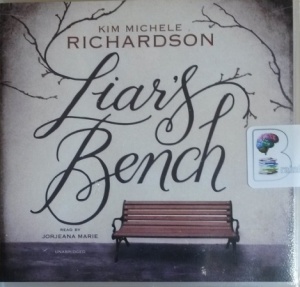 Liar's Bench written by Kim Michele Richardson performed by Jorjeana Marie on CD (Unabridged)